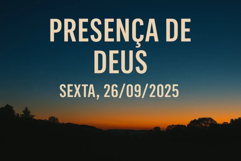 Presença de Deus  – Sexta, 26/09/2025
