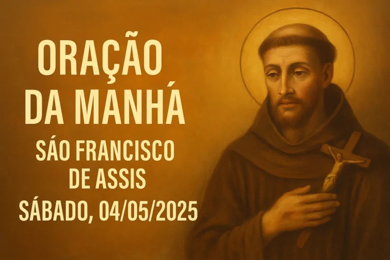 Oração da manhã inspirada em São Francisco de Assis – Sábado, 04/10/2025