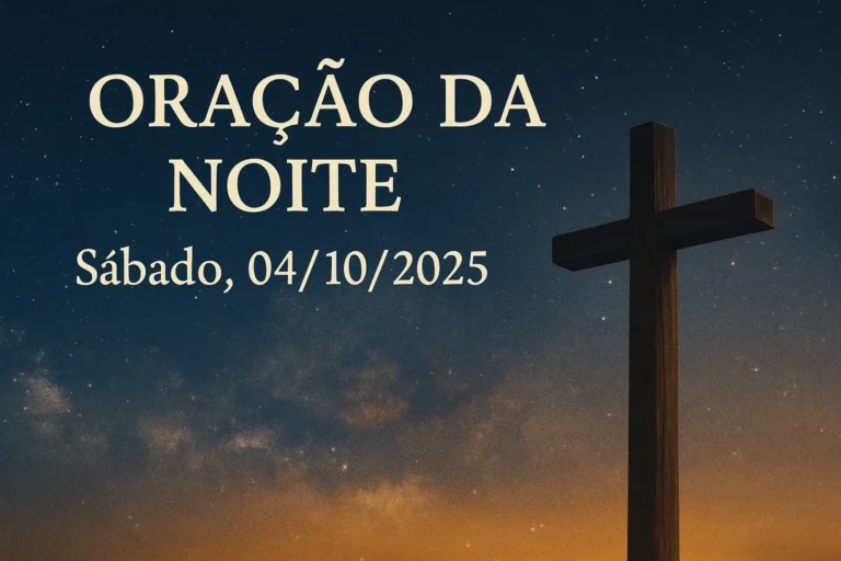 Oração da Noite – Sábado, 04/10/2025