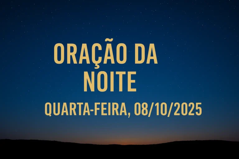 Oração da Noite – Quarta-feira, 08/10/2025