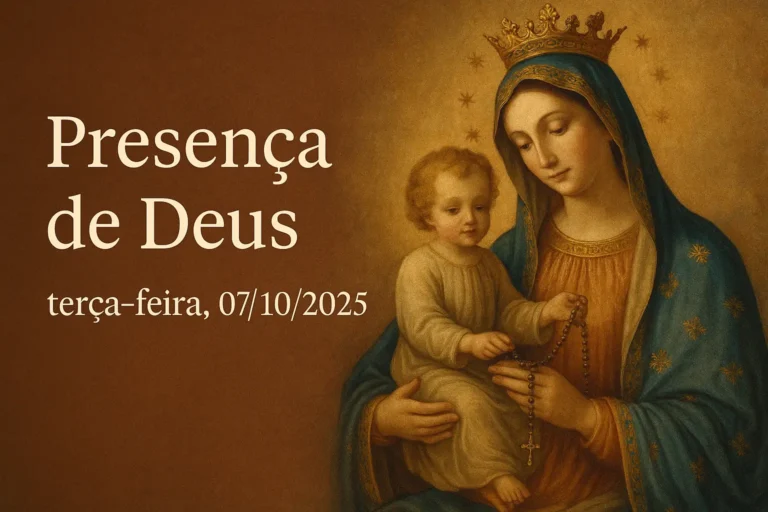 Presença de Deus – terça-feira, 07/10/2025