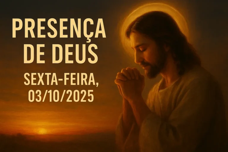 Presença de Deus – Sexta-feira, 03/10/2025